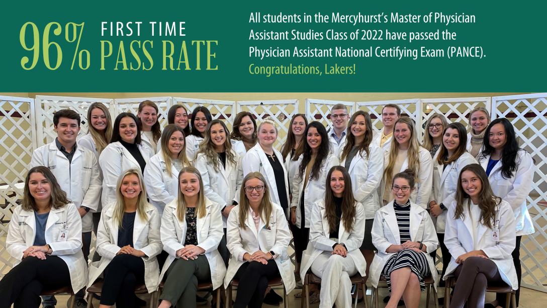 96% FIRST TIME PASS RATE All students in the ܼˮ̳’s Master of Physician Assistant Studies Class of 2023 have passed the Physician Assistant National Certifying Exam (PANCE). Congratulations, Lakers!